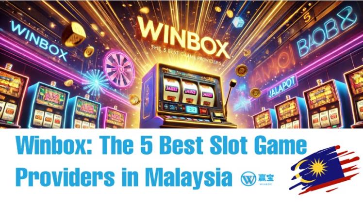 Winbox: The 5 Best Slot Game Providers in Malaysia