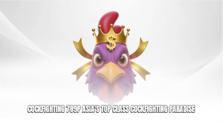 Cockfighting 789p - Asia's Top Class Cockfighting Paradise